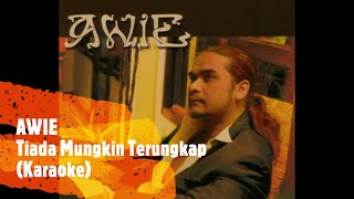 AWIE - TIADA MUNGKIN TERUNGKAP (Karaoke)