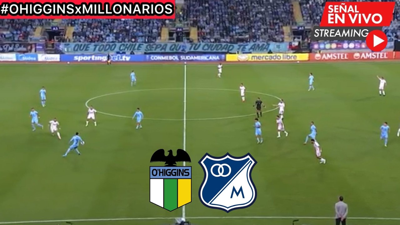 🔴 O'Higgins vs Millonarios - PARTIDO DE HOY EN VIVO - 07/05/2026 - Fecha 1 - Copa Sudamericana