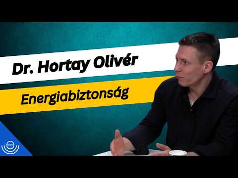 Pirkadat: Dr. Hortay Olivér – Energiabiztonság