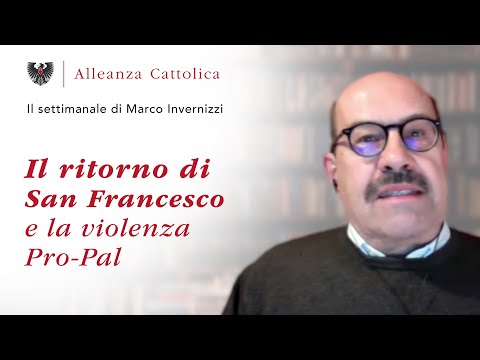 The Return of St. Francis and the Pro-Pal Violence - Marco Invernizzi's Weekly