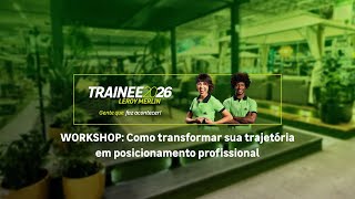 Workshop Trainee LEROY MERLIN: Como transformar sua trajetória em posicionamento profissional