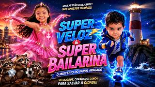 FILME INFANTIL - SUPER VELOZ & SUPER BAILARINA O MISTÉRIO DO FAROL APAGADO