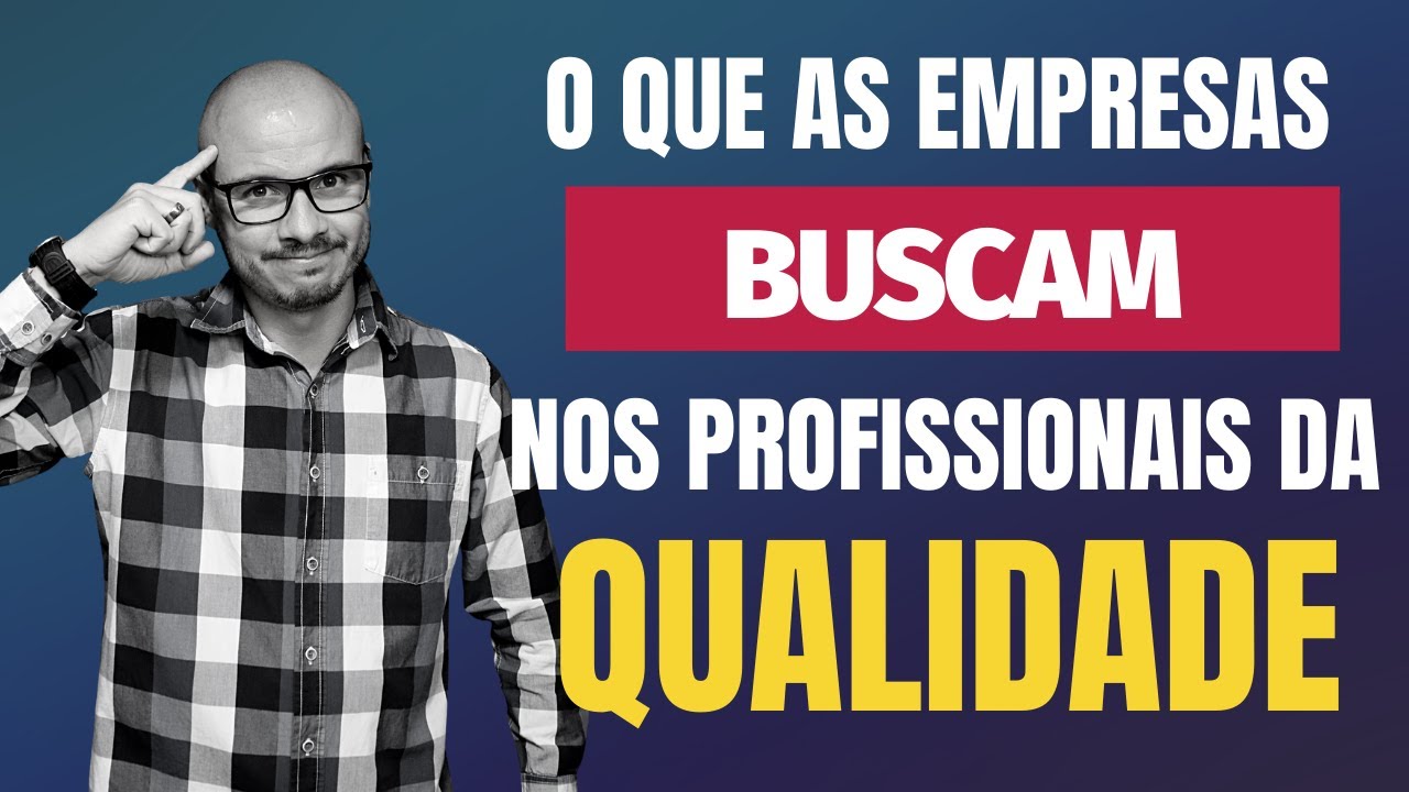 COMO SER O PROFISSIONAL DA QUALIDADE QUE AS EMPRESAS BUSCAM!!!