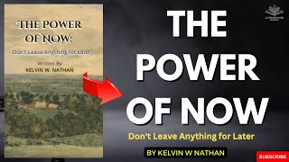 THE POWER OF NOW ! Don't put anything off for later - Audiobook