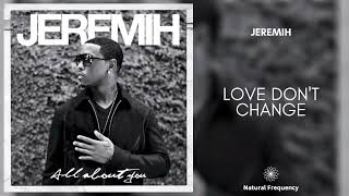 Jeremih - Love Don&#39;t Change (DJ Jasy Remix 2020)