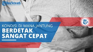 Takikardia, Istilah Medis di Mana Jantung Berdetak Lebih dari 100 Kali per Menit