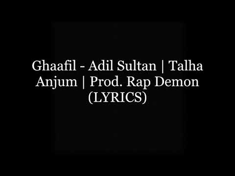 Ghaafil - Adil Sultan | Talha Anjum | Prod. Rap Demon (LYRICS)
