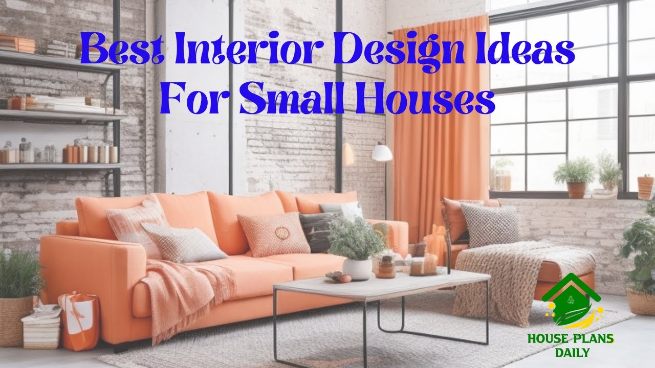 Best Interior Design Ideas For Small Houses