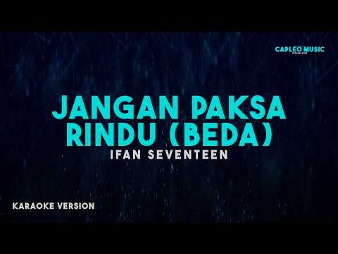 Ifan Seventeen &ndash; Jangan Paksa Rindu (Beda) (Karaoke Version)