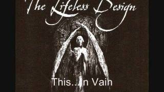 The Lifeless Design - This... In Vain (old)