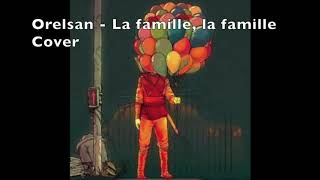 La famille, la famille - Orelsan - Cover instrumentale