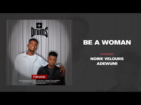 I'DRUMS - BE A WOMAN (FT. NOIRE VELOURS & ADEWUMI) (AUDIO OFFICIEL)