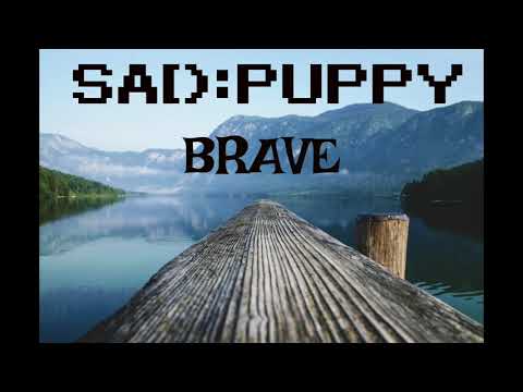 Sad Puppy - Brave