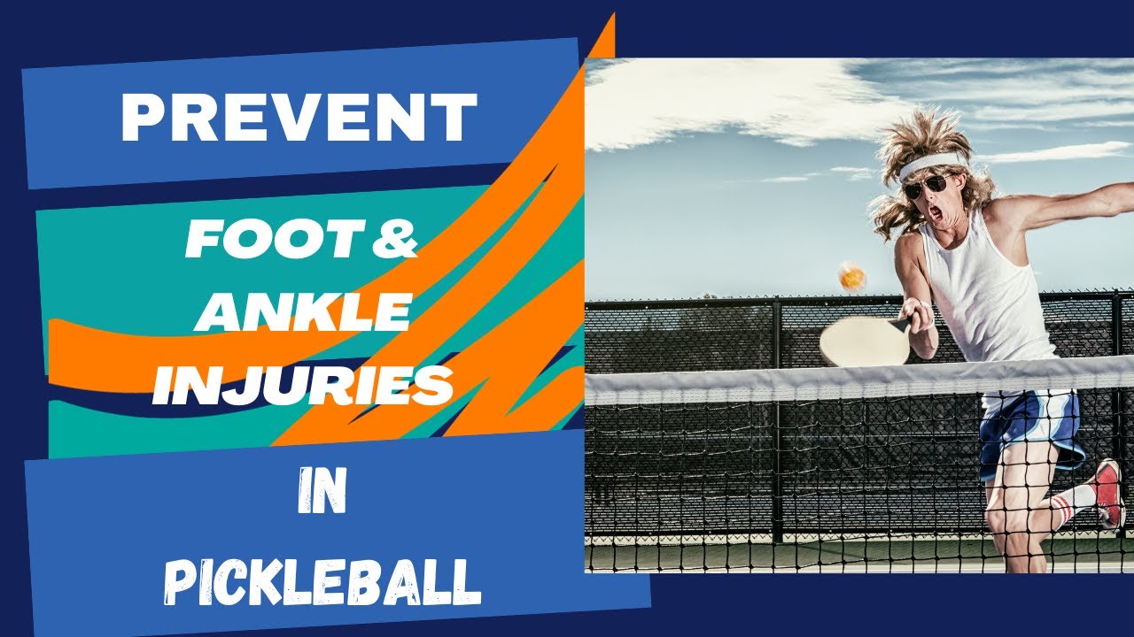 How to Prevent Foot and Ankle Injuries in Pickleball Foot and Ankle
