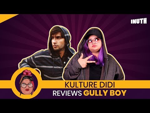 Gully Boy Review By Kulture Didi | Ranveer Singh | Alia Bhatt | Kalki Koechlin | Zoya Akhtar Video