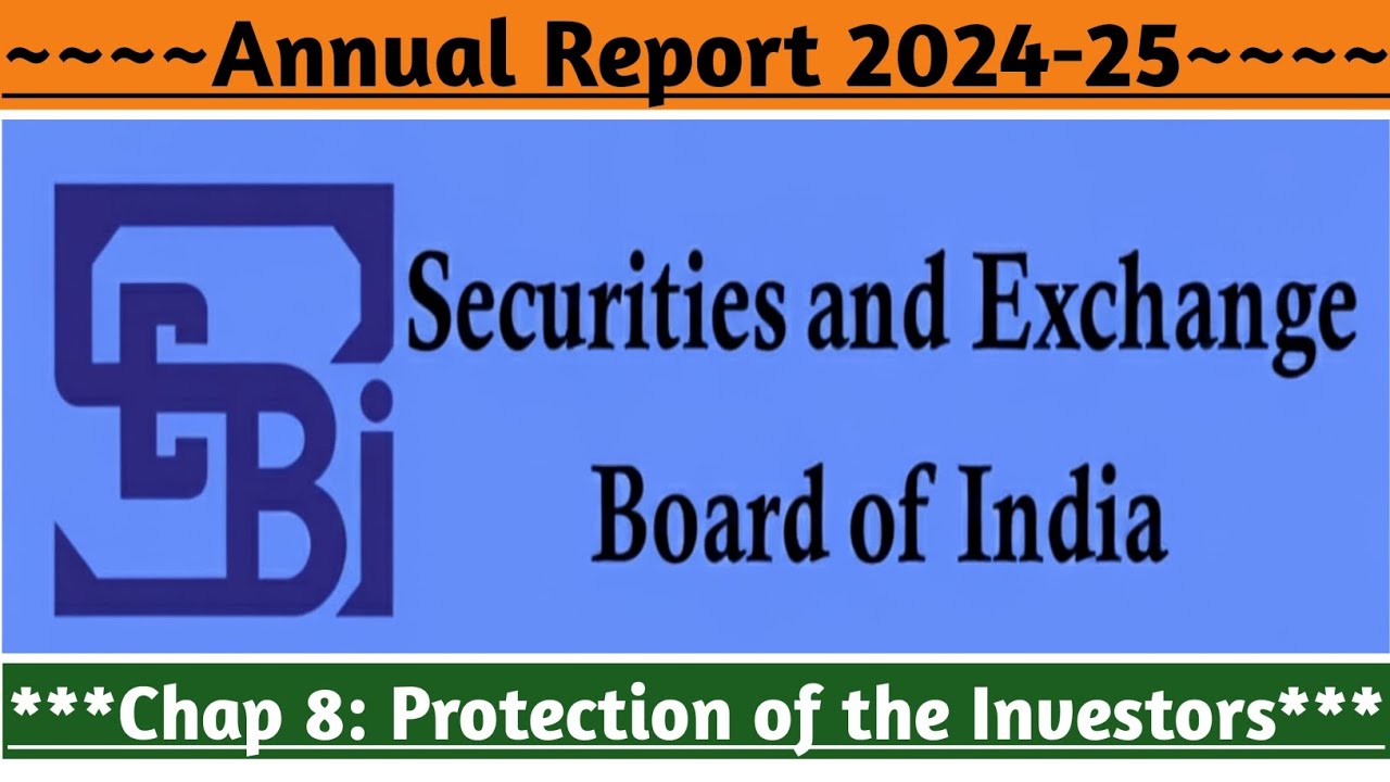 SEBI Annual Report 2024-25: Investor Protection, Education & SCORES 2.0 Explained 💼