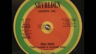 Soul disco / Tony Aiken&Future 2000Shyrlden Records 76'