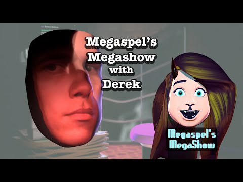 Megaspel's Megashow #7 - Derek