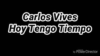 Carlos Vives - Hoy Tengo Tiempo (LETRA)