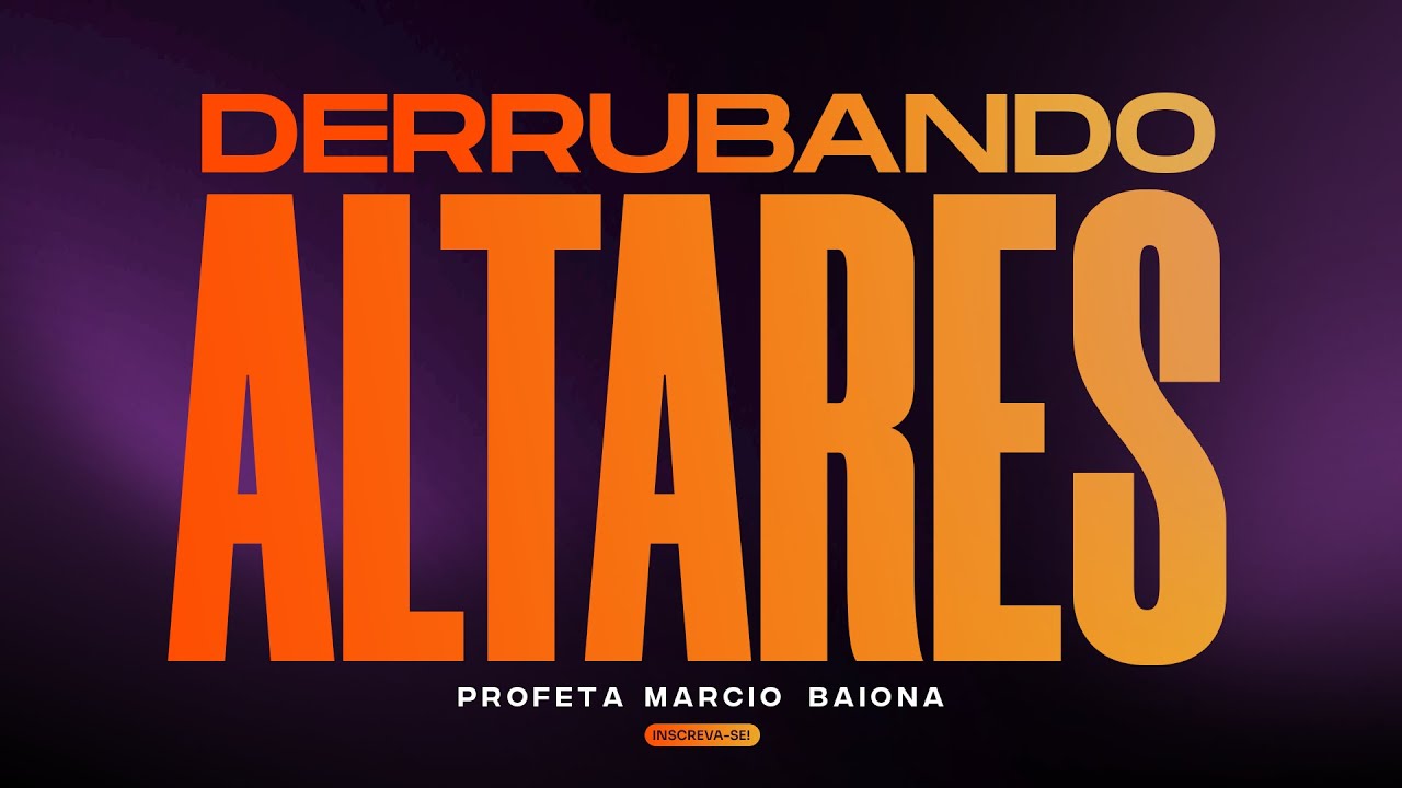 DERRUBANDO ALTARES \\ PROFETA MÁRCIO BAIONA