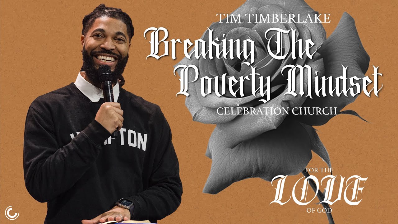 Breaking The Poverty Mindset | Tim Timberlake | Celebration Everywhere