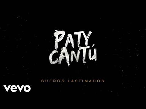 Paty Cantú - Sueños Lastimados (Audio)