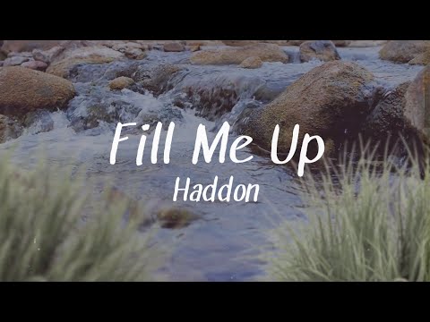 Haddon - Fill Me Up [Lyric Video]