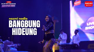 Download lagu BANGBUNG HIDEUNG - NAZMI NADIA [LIVE SHOW] mp3