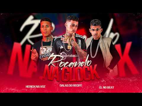 ROÇANDO NA GLOCK - DALAS DO RECIFE, HERICK NO VOZ, CL NO BEAT