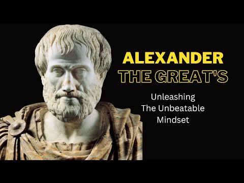 Unleashing the Unbeatable Mindset: Learn from Alexander the Great's Inspirational Journey