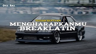 Download lagu DJ MENGHARAPKANMU - TEGAR SEPTIAN - Opix Rmx (Breaklatin) mp3