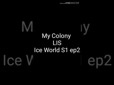 My Colony LIS Ice World | s1 ep 2