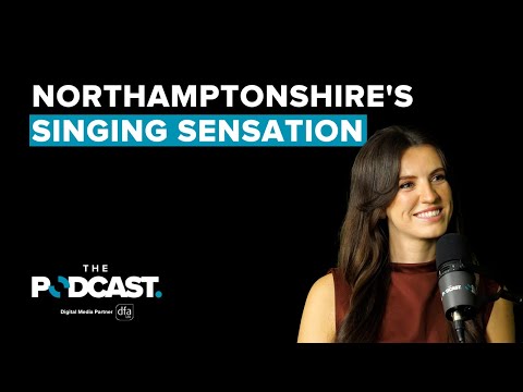 Faryl Smith: Northamptonshire's singing sensation | Ep 73