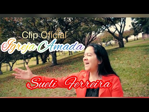 Sueli Ferreira - Igreja Amada (VídeoClip Official)