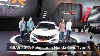 GIIAS 2017: Peluncuran Honda Civic Type R I OTO.com