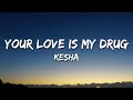 Kesha Your Love Is My Drug Lyrics