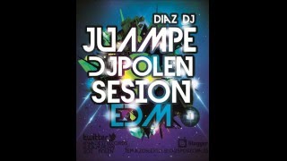 SESION EDM JUAMPE DIAZ DJ Y DJ POLEN 2014