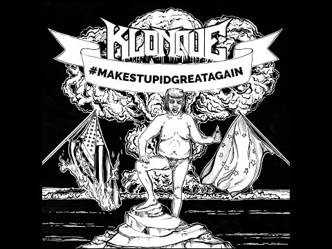 KLONQUE - #makestupidgreatagain