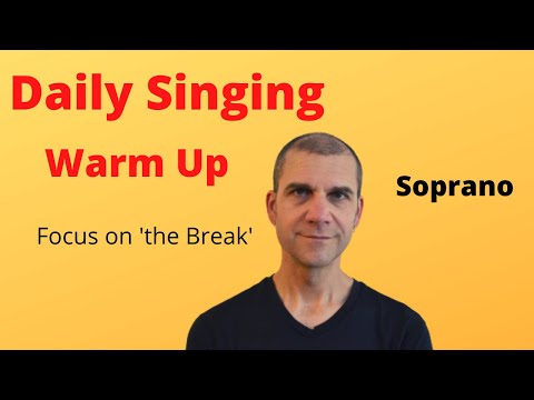 Daily Singing Warm Up - Soprano - Focus on 'the Break'