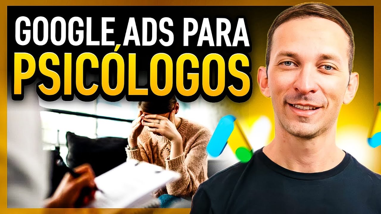 Google Ads para Psicólogos. Como Lotar Agenda de Pacientes (AULÃO)