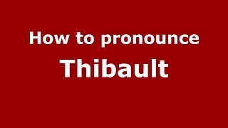How to pronounce Thibault