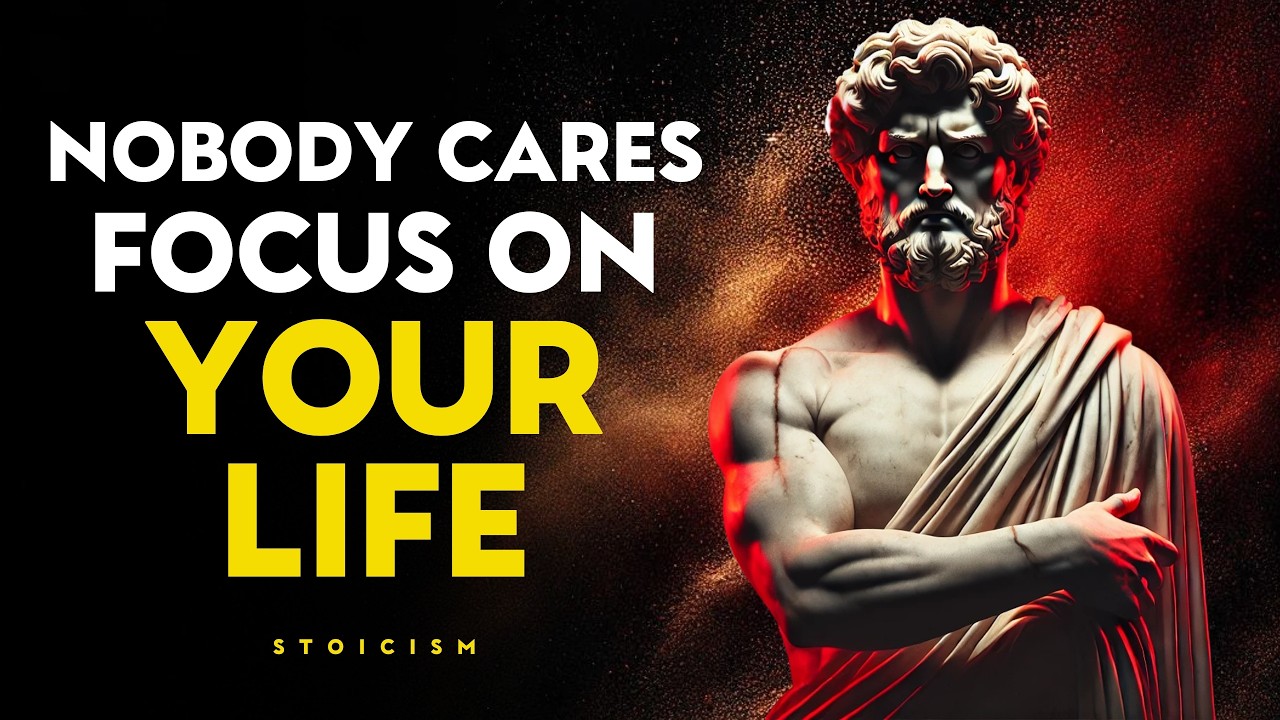 Nobody Cares, Focus On Your Life - Stoic Philosophy