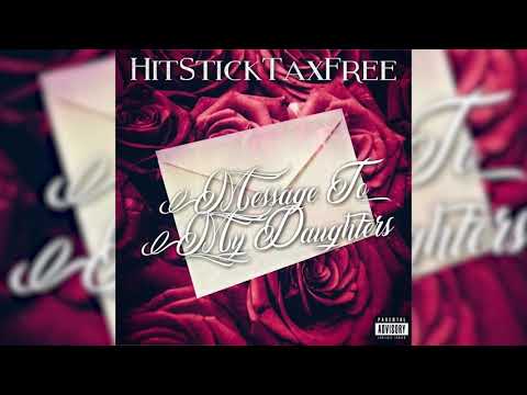 Hitsticktaxfree - Message To My Daughters
