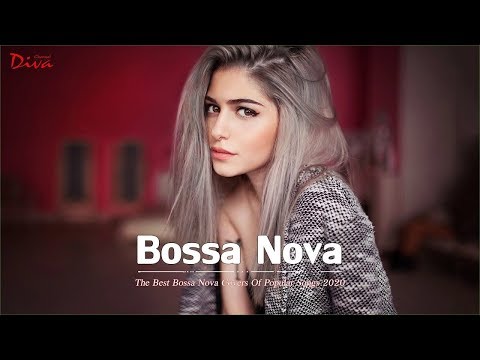 Bossa Nova 2020 | The Best Bossa Nova Covers Of Popular Songs 2020