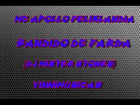 Mc Apollo Felixlandia   Bandido de Farda (Dj Mister Stones)