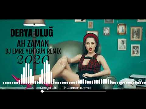 Dj Emre Yenigün ft. Derya Uluğ - Ah Zaman {Remix 2020}