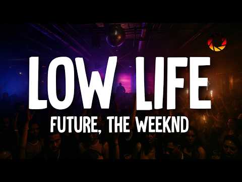 Future - Low Life (Lyrics) ft. The Weeknd