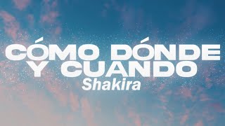 Shakira - Cómo Dónde y Cuándo ❤️ (Letra)