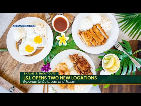 Shakas and shout outs: L&L opens two new locations