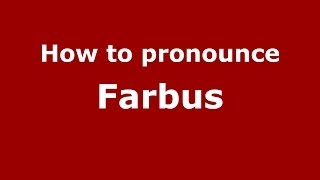 How to pronounce Farbus